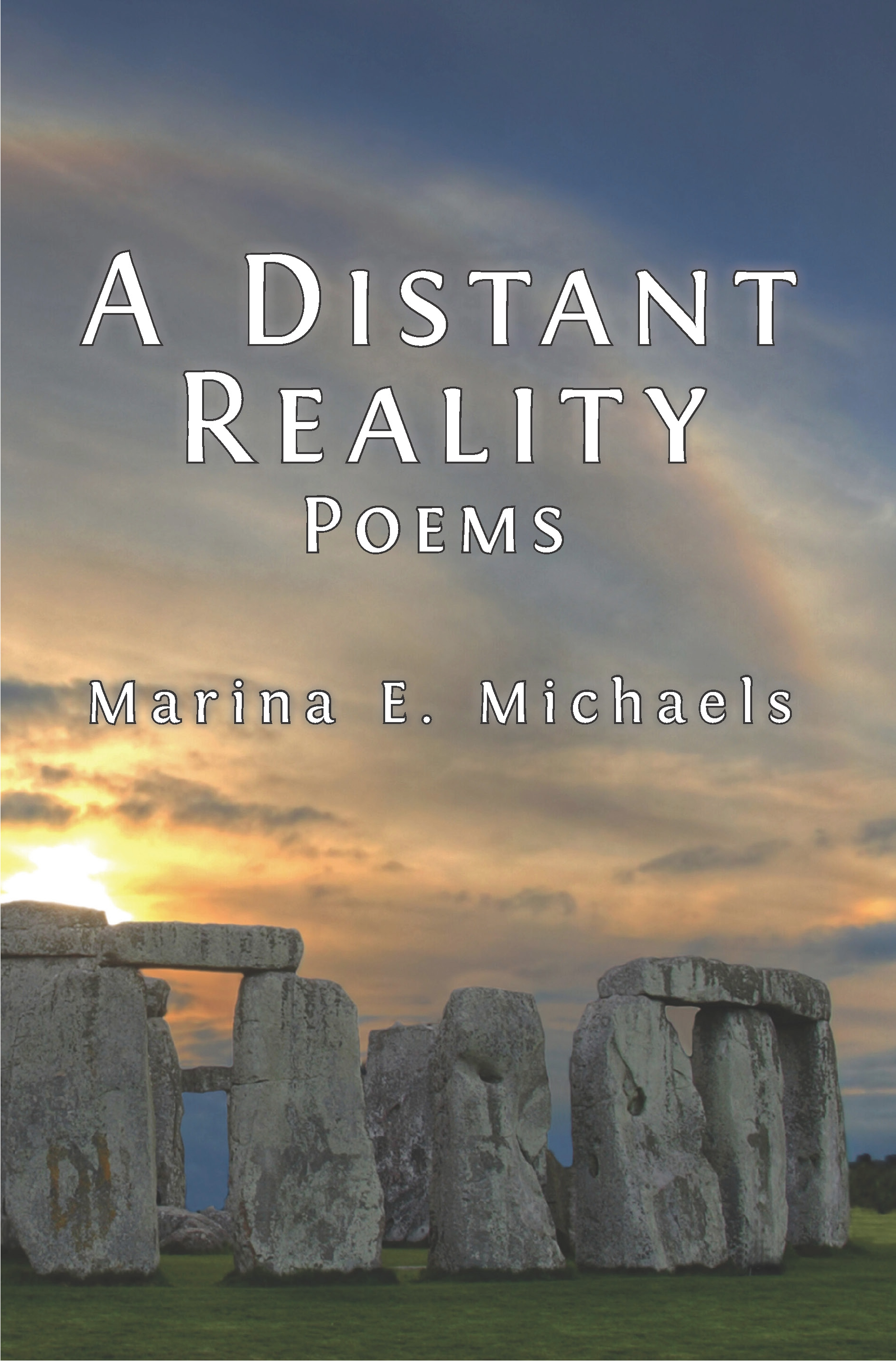 The book's cover with the title, A Distant Reality: Poems, by Marina E. Michaels over an image of Stonehenge.