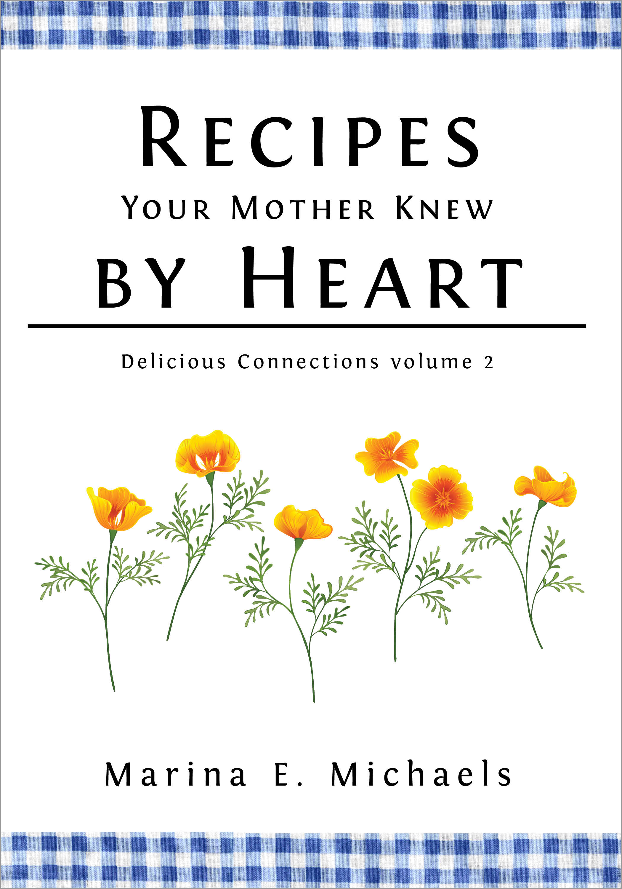 The cover of Recipes Your Mother Knew by Heart, showing the title, author's name, and a spray of golden-orange California Poppies.